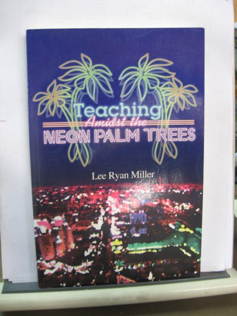Teaching Amidst The Neon Palm Trees by Lee Ryan Miller
